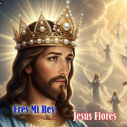 Eres Mi Rey