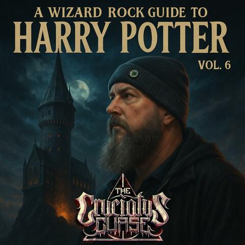 A Wizard Rock Guide To Harry Potter, Vol. 6