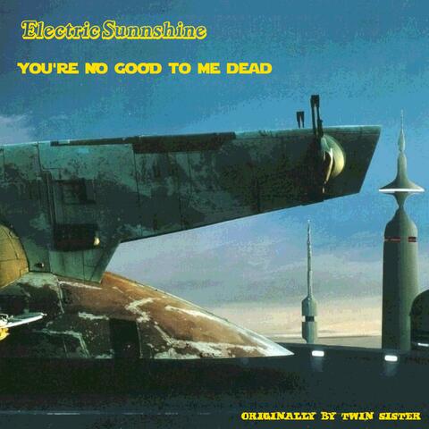 (You're No) Good to Me Dead