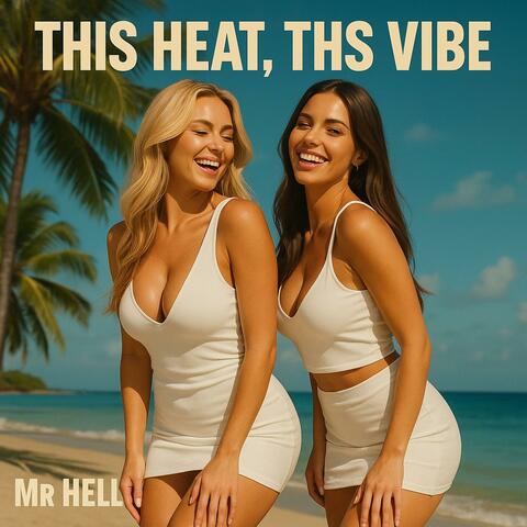 This heat, This vibe
