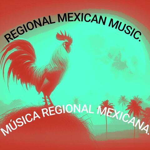 MÚSICA REGIONAL MEXICANA.