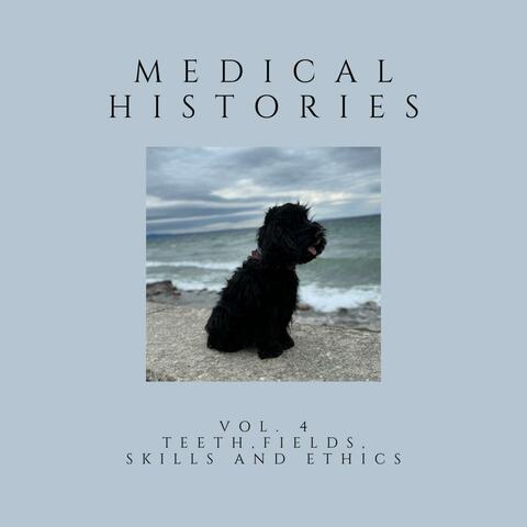 Medical Histories (Vol 4 Teeth, Fields, Skills and Ethics)