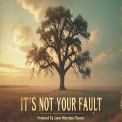It's Not Your Fault