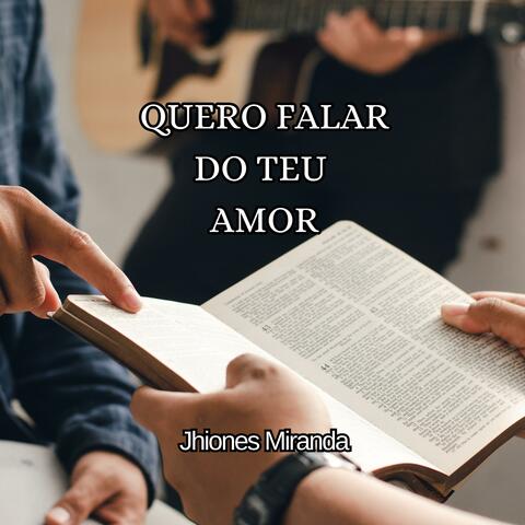 Quero falar do teu amor