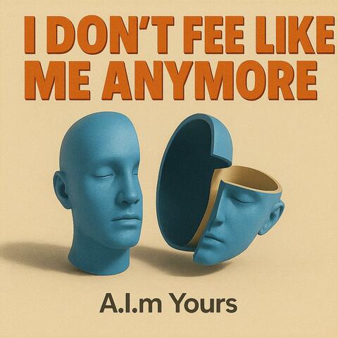 I Don’t Feel Like Me Anymore
