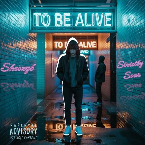 To Be Alive (feat. Strictly Sour)