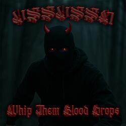 Whip Them Blood Drops (Creepin Inspired (Unforgiven Assassins))