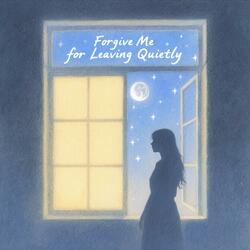 Forgive me for leaving quietly (feat. 爱莲娜·芙缇)