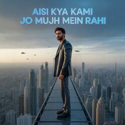 Aisi kya kami mujh me