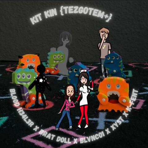 Kit Kin {Tezgotem+}