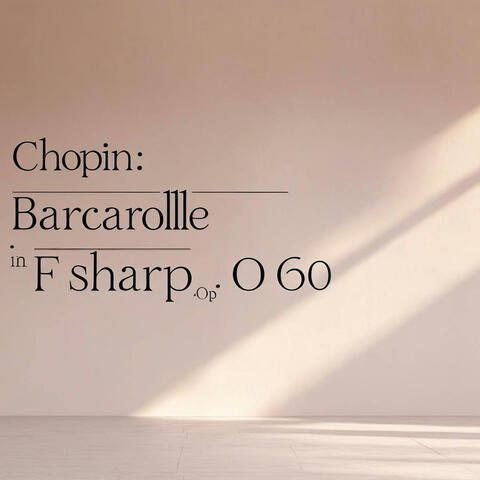 Chopin: Barcarolle in F sharp, Op. 60