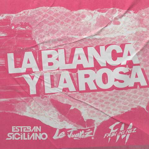 La Blanca Y La Rosa (feat. Le Juarez & Fabi Menez) [After Mix]