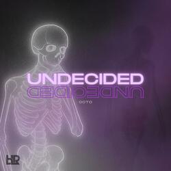 UNDECIDED (Octo)