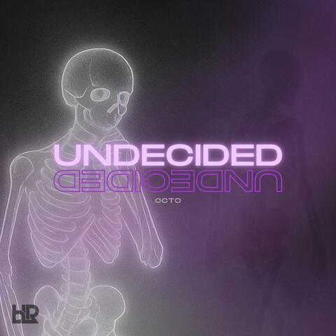 UNDECIDED (Octo)