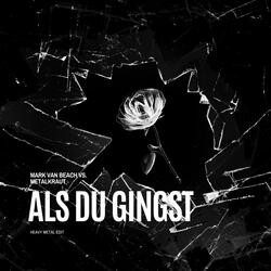 ALS DU GINGST (feat. METALKRAUT) (Heavy Metal Edit)