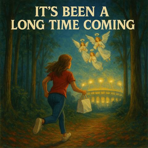 It's Been A Long Time Coming