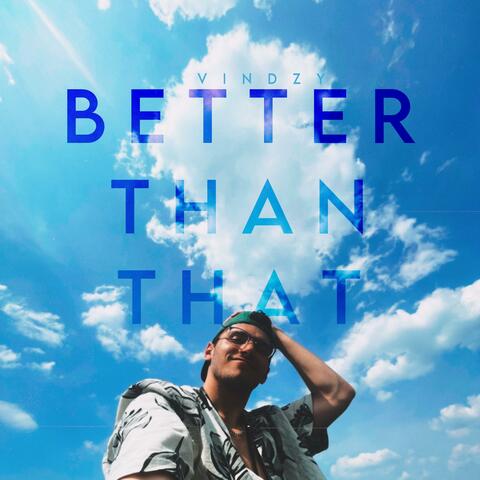 Better Than That