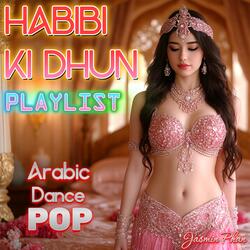 Habibi Ki Dhun (Arabic Dance Pop Ver.5)