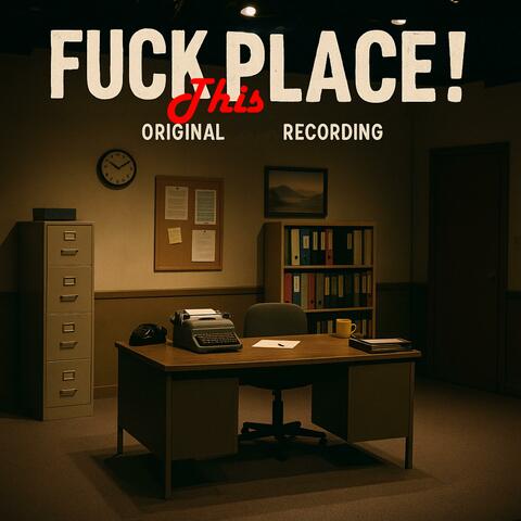 Fuck This Place (Original Theatrical Soundtrack)