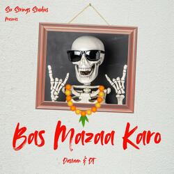 Bas Mazaa Karo (feat. Dastaan & DT)