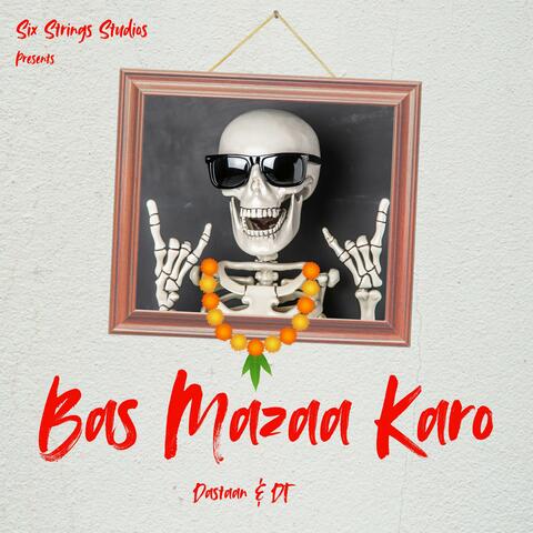 Bas Mazaa Karo (feat. Dastaan & DT)