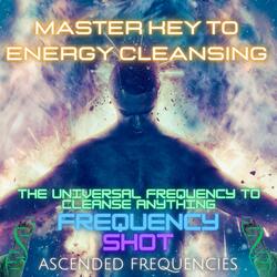 The Master Key to Energy Cleansing Frequency