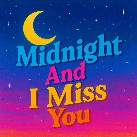 Midnight And I Miss You
