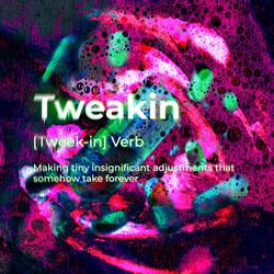 NO TWEAKIN