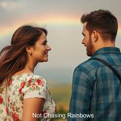 Not Chasing Rainbows