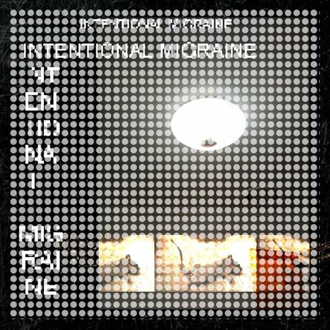 Intentional Migraine
