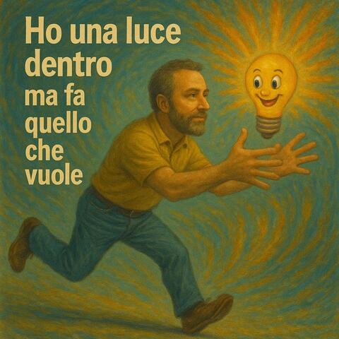Ho una luce dentro ma fa quello che vuole