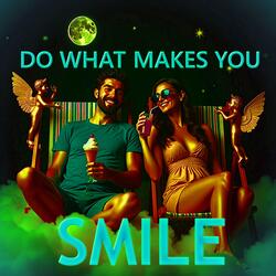 Do What Makes You Smile
