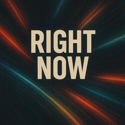 Right now