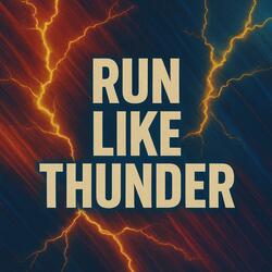 Run like thunder