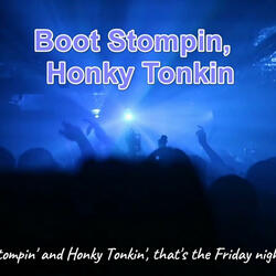 Boot Stompin, Honky Tonkin