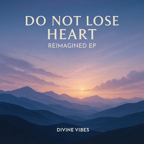Do Not Lose Heart – Reimagined EP