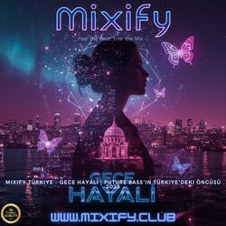 Mixify Türkiye - GECE HAYALİ | Future Bass'in Türkiye'deki Öncüsü