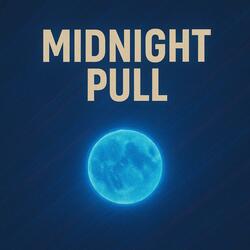 Midnight pull