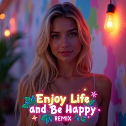 Enjoy Life and Be Happy (Remix)