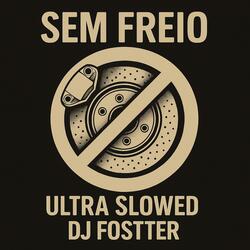 Montagem Sem Freio Ultra Slowed