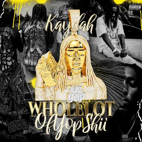 Whole Lot Of Yop Shii