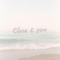 Close 2 you (remastered)