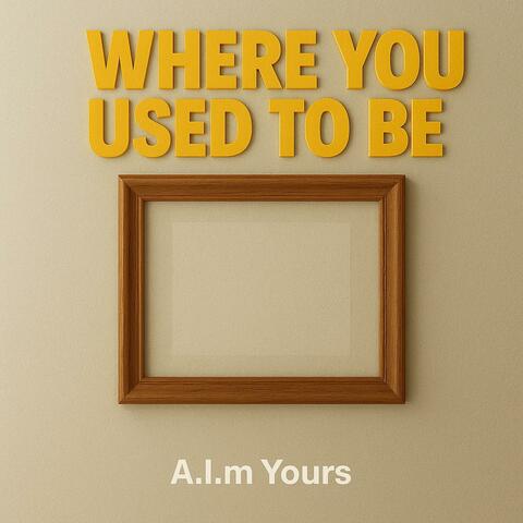 Where You Used To Be