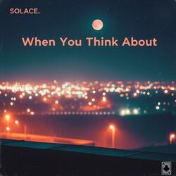 When You Think About
