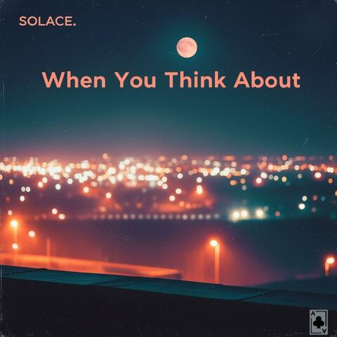 When You Think About