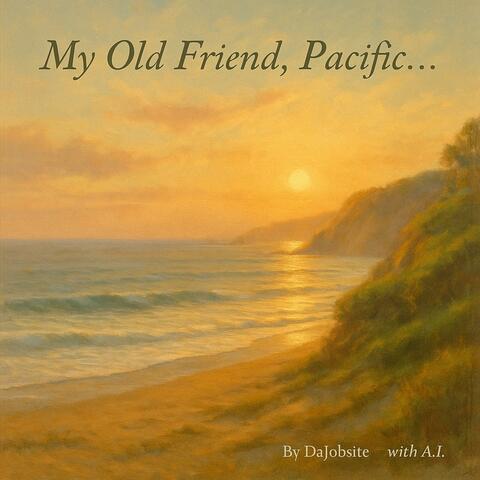 My Old Friend, Pacific