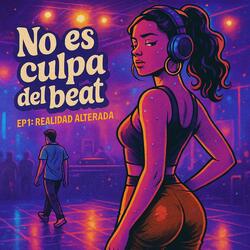 No es culpa del Beat (2. Realidad Alterada)