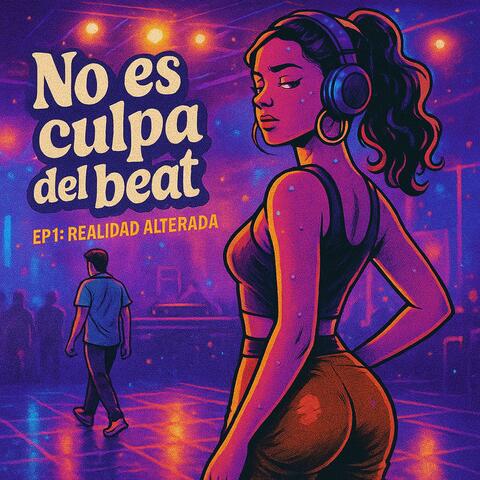No es culpa del Beat (2. Realidad Alterada)