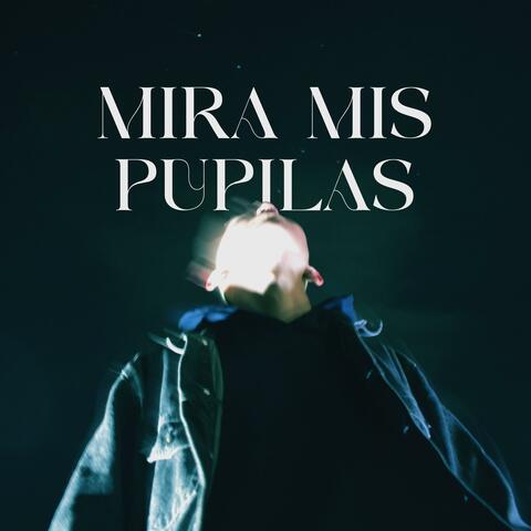 Mira Mis Pupilas
