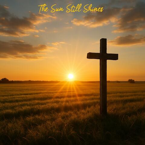 The Sun Still Shines